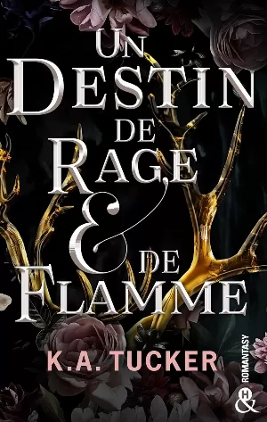 K. A. Tucker - Fate & Flame, Tome 1 : Un destin de rage et de flamme